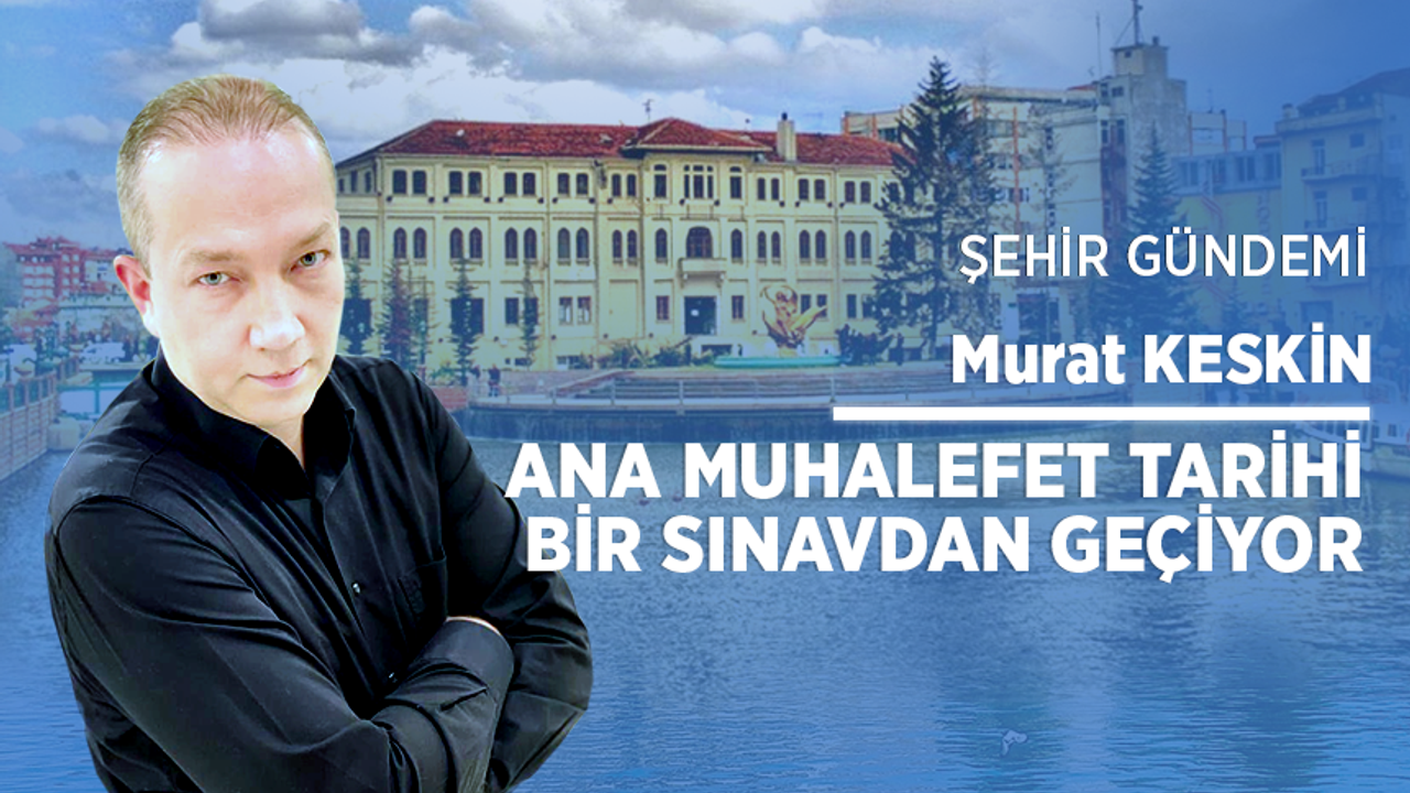 Ana muhalefet tarihi bir sınavdan geçiyor