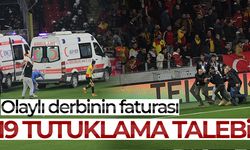 Olaylı derbinin şüphelilerinden 19'una tutuklama talebi