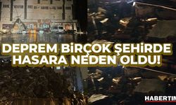 Kahramanmaraş'taki deprem birçok şehirde hasara neden oldu