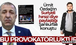 Ümit Özdağ'ın Suriyeli hırsız diye paylaştığı Şanlıurfalı konuştu