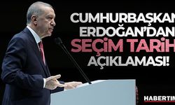 Cumhurbaşkanı Erdoğan'dan seçim tarihi açıklaması!