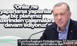 Cumhurbaşkanı Erdoğan: 'Onlar ne yaparlarsa yapsınlar biz planımız üzerinden çalışmalara devam ediyoruz'
