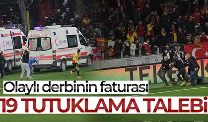 Olaylı derbinin şüphelilerinden 19'una tutuklama talebi