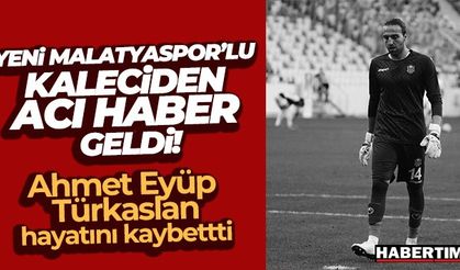 Ahmet Eyüp Türkaslan hayatını kaybetti
