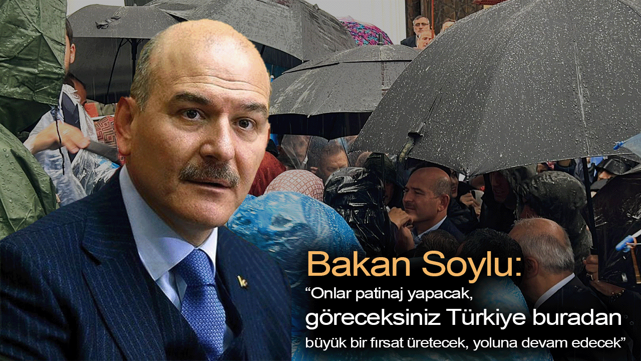 Bakan Soylu: “Onlar patinaj yapacak, göreceksiniz Türkiye buradan büyük bir fırsat üretecek, yoluna devam edecek”