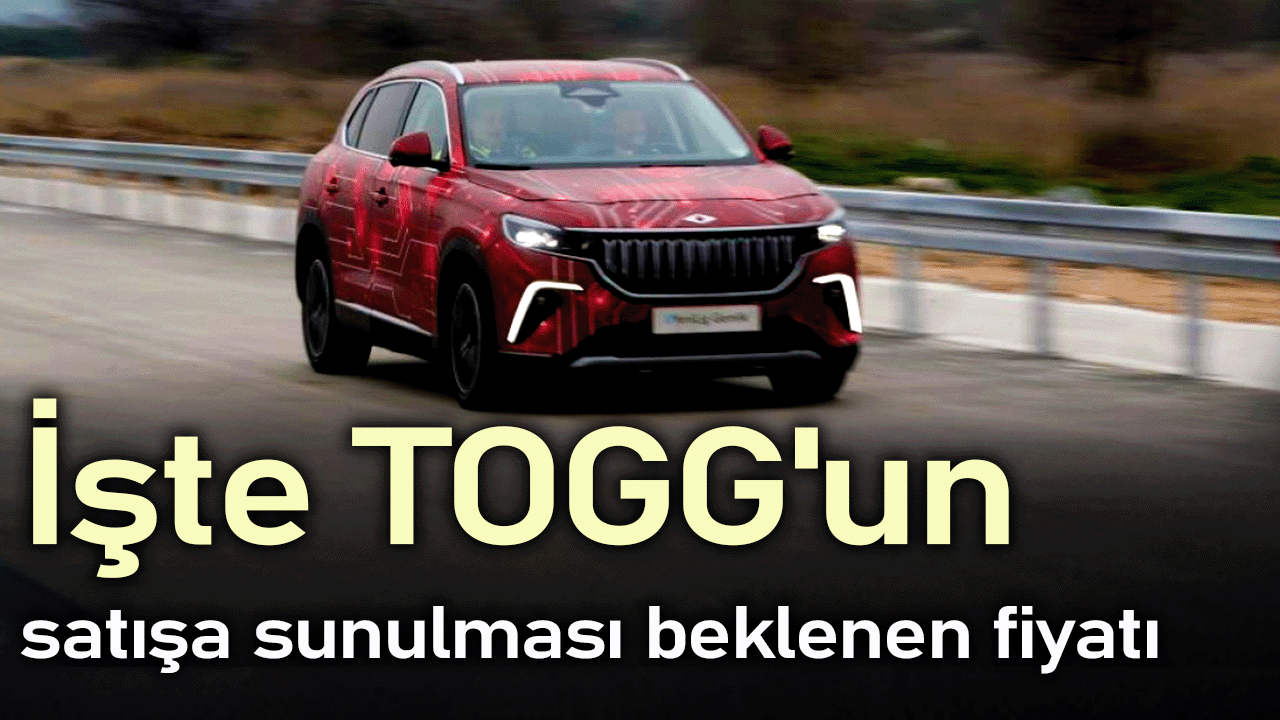 İşte TOGG'un satışa sunulması beklenen fiyatı