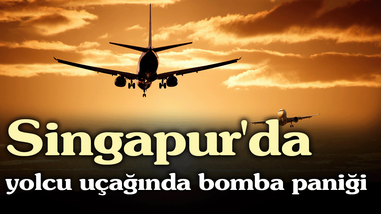 Singapur'da yolcu uçağında bomba paniği