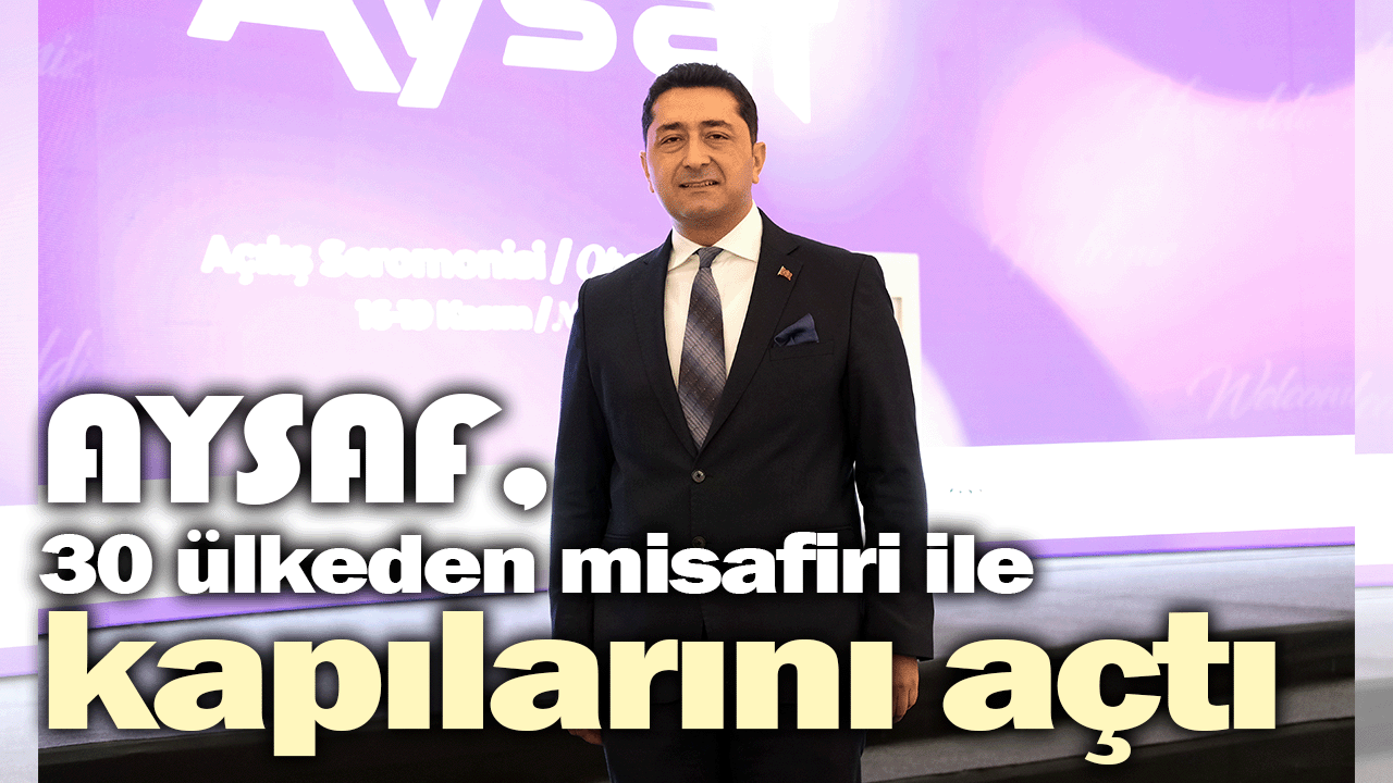 AYSAF, 30 ülkeden misafiri ile kapılarını açtı