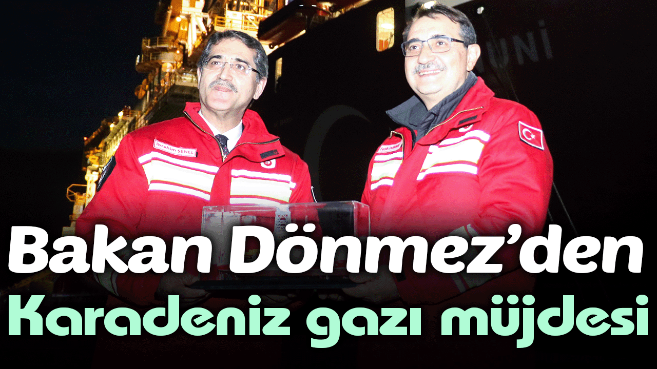 Bakan Dönmez'den Karadeniz gazı müjdesi