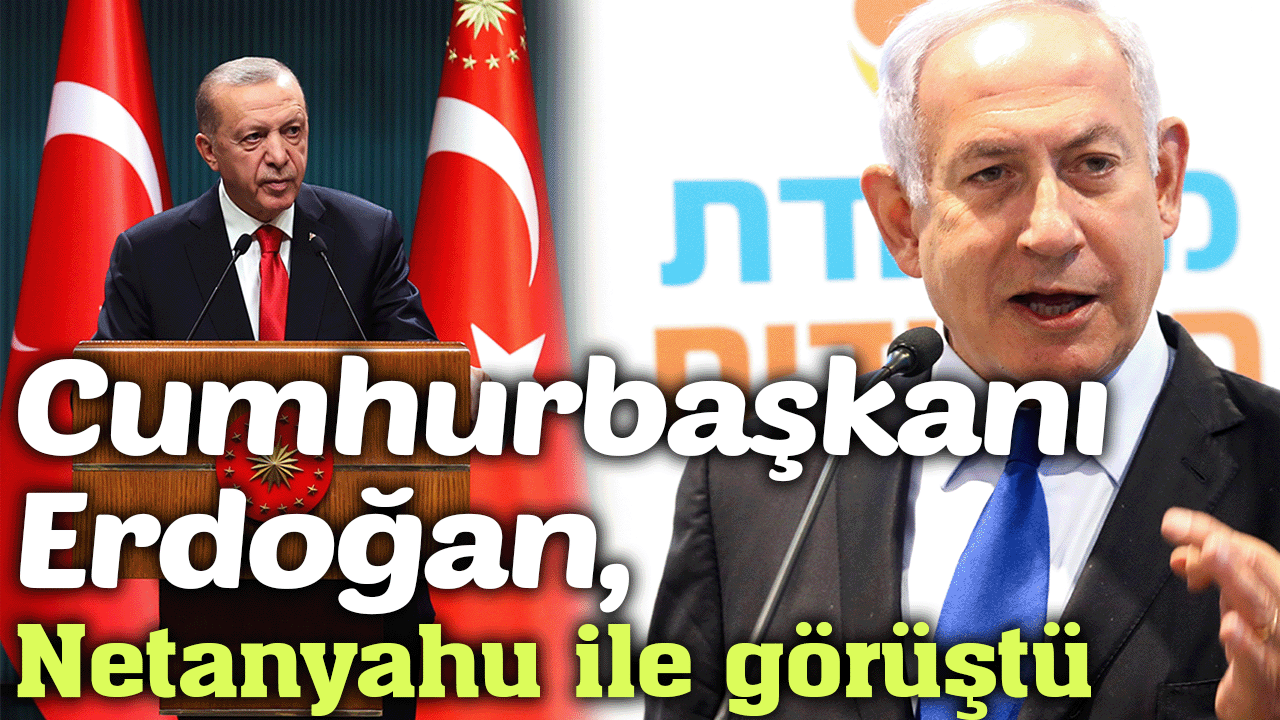 Cumhurbaşkanı Erdoğan, Netanyahu ile görüştü