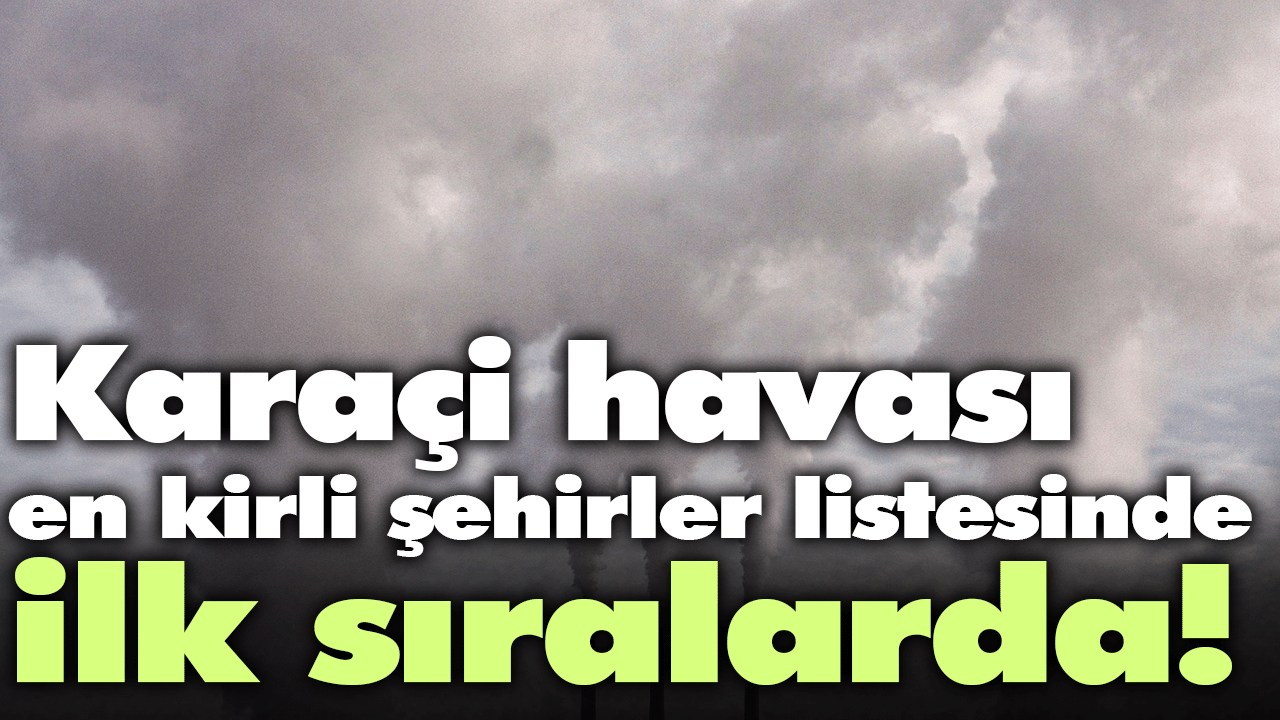 Karaçi havası en kirli şehirler listesinde ilk sıralarda!