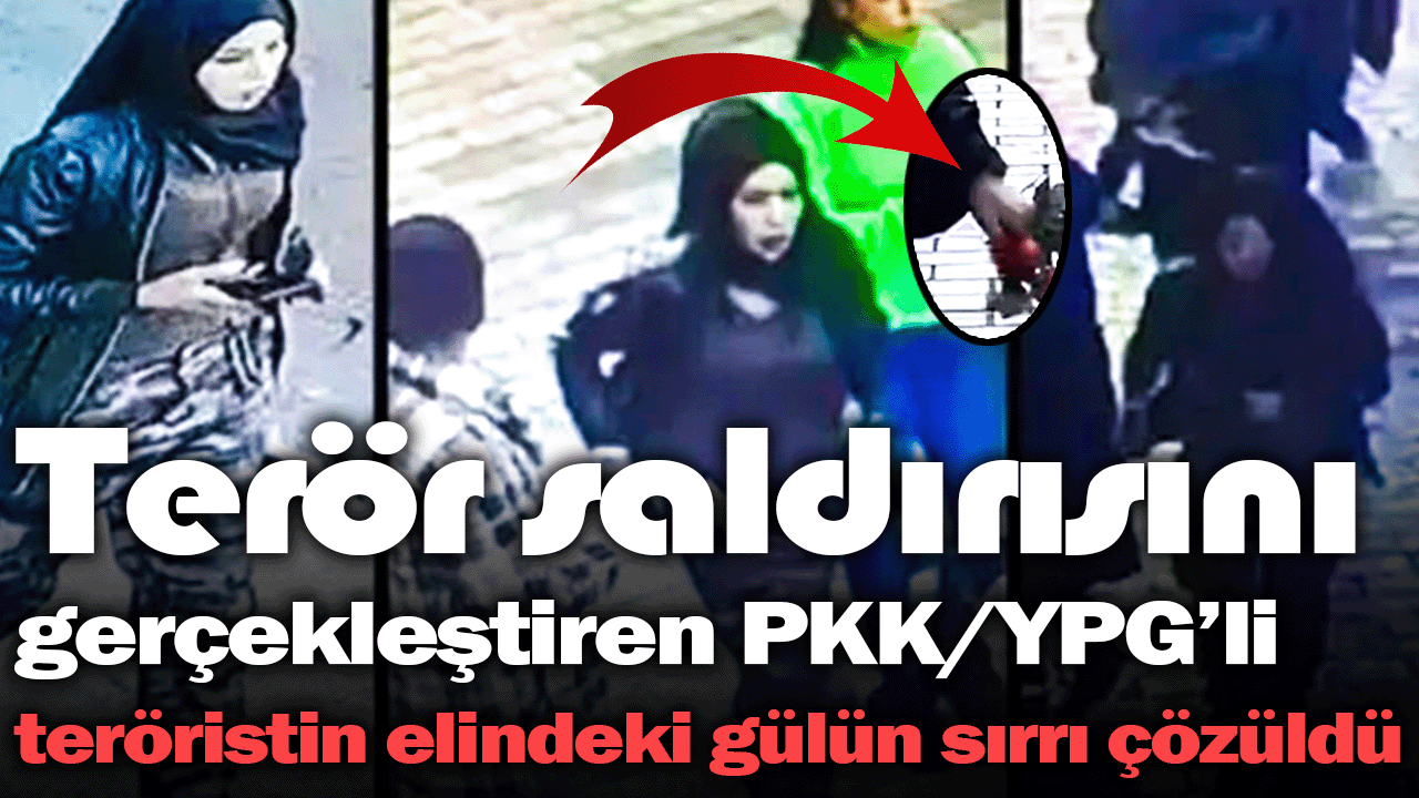 Terör saldırısını gerçekleştiren PKK/YPG’li teröristin elindeki gülün sırrı çözüldü