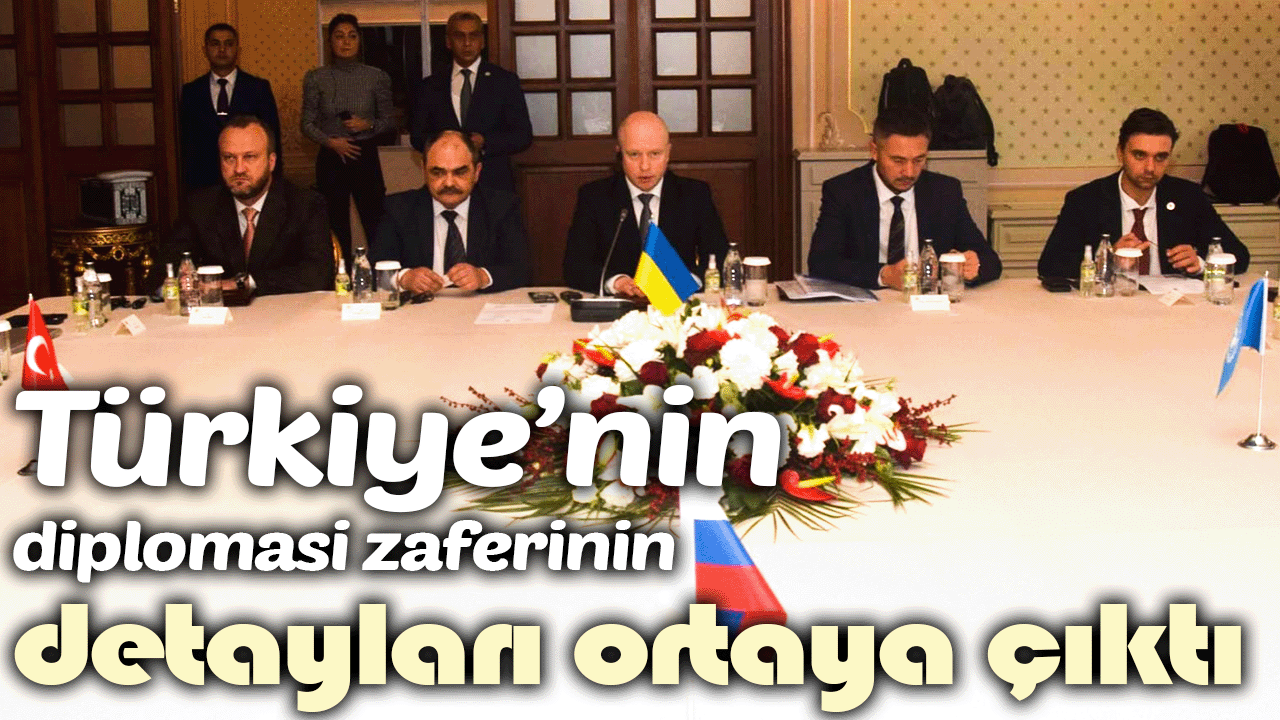 Türkiye’nin diplomasi zaferinin detayları ortaya çıktı
